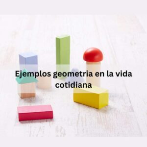 Ejemplos geometria en la vida cotidiana