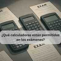 ¿Qué calculadoras están permitidas en los exámenes?