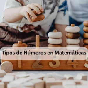 Tipos de Números en Matemáticas y Sus Ejemplos